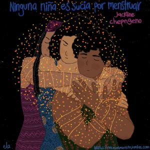 Lee más sobre el artículo NINGUNA NIÑA ES SUCIA POR MENSTRUAR
